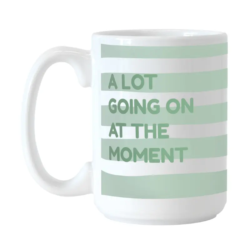 Snarky Mug A Lot Going On15oz Sublimated Mug