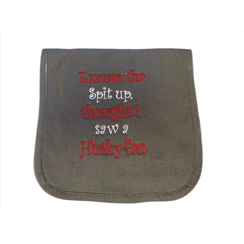 "Excuse the spit up, thought I saw a Huskies fan" Baby Embroidered Spit Up Rag